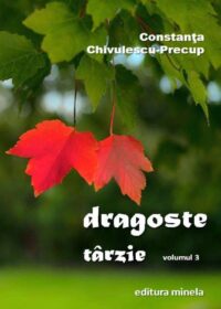 Dragoste târzie - volumul 3 - Constanța Chivulescu Precup