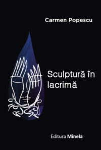 Sculptură în lacrimă - de Carmen Popescu